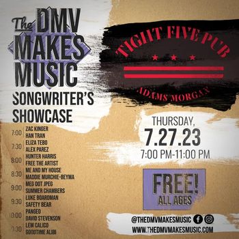 Alex The Red Parez aka El Rojo Live! At The Tight Five Pub! For The DMV Makes Music Songwriter's Showcase!

Thursday! July 27th, 2023, 7pm-11pm!

Featuring:

7:00pm-7:30pm: Zac Kinger and Han Tran 7:30pm-8:00pm: Eliza Taro and Alex Parez 8:00pm-8:30pm: Hunter Harris and Free The Artist 8:30pm-9:00pm: Me and My House and Maddie Murchie-Beyma 9:00pm-9:30pm: Meg Dot Jpeg and Summer Chambers 9:30pm-10:00pm: Luke Boardman and Safety Bear 10:00pm-10:30pm: Pangeo and David Stevenson 10:30pm-11:00pm: Lou Calico and Goodtime Alibi

www.alexparez.com

www.thedmvmakesmusic.com

www.tightfivepub.com

