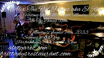 www.alexparez.com Alex The Red Parez aka El Rojo! Hosting Open Mic Night Monday Nights at Brittany's in Lake Ridge, VA! In The Dining Room! Monday, August 14th, 2023, Signups at 8:00pm, Performances 8:30pm-11:30pm! I will most likely perform a 30 minute set from around 8:15pm-8:45pm, come on by early!
