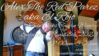 www.alexparez.com Alex The Red Parez aka El Rojo! Returns to Twin Oaks Tavern Winery! Saturday! April 8th, 2023, 2:00pm-5:00pm!
