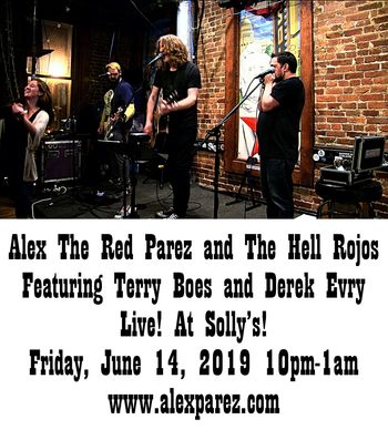 Alex The Red Parez and The Hell Rojos Featuring Terry Boes and Derek Evry Live! At Solly's! Friday, June 14th, 2019, 10pm-1am! www.alexparez.com

