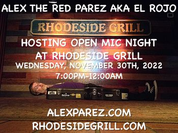 www.alexparez.com Alex The Red Parez aka El Rojo Hosting Open Mic Night at Rhodeside Grill Wednesday, November 30th, 2022, 7:00pm-12:00am
