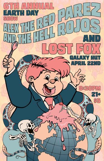 Alex The Red Parez and The Hell Rojos Featuring Terry Boes and Derek Evry - Lost Fox - 6th Annual Earth Day Show at Galaxy Hut on Earth Day! Monday, April 22nd, 8:30pm www.alexparez.com Poster Artwork Created by Adam Neubauer

