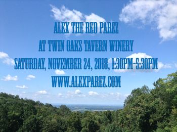 Alex The Red Parez aka El Rojo at Twin Oaks Tavern Winery 11-24-18, 1:30pm-5:30pm
