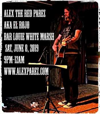 Alex The Red Parez aka El Rojo Live! At Bar Louie in White Marsh (Baltimore), MD! Saturday, June 8th, 2019, 9pm-12am www.alexparez.com
