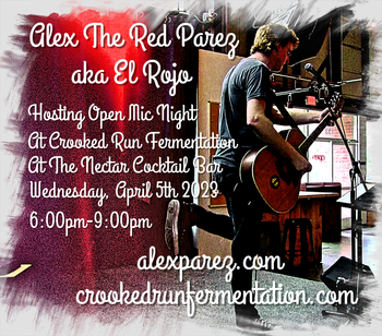 www.alexparez.com Alex The Red Parez aka El Rojo! Hosting Open Mic Night at Crooked Run Fermentation in Sterling, VA!  At The Nectar Cocktail Bar! Wednesday, April 5h, 2023, 6:00pm-9:00pm!
