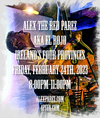 www.alexparez.com Alex The Red Parez aka El Rojo! Live! At Ireland's Four Provinces in Falls Church, VA! Friday, February 24th, 2023 8:00pm-11:00pm
