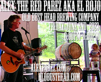www.alexparez.com Alex The Red Parez aka El Rojo! Live! At Old Bust Head Brewing Company in Warrenton, VA! Friday, June 2nd, 2023 6:00pm-8:00pm
