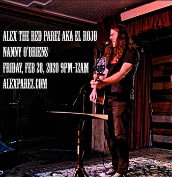 www.alexparez.com Alex The Red Parez aka El Rojo Returns to Nanny O'Briens! Friday! February 28th, 2020, 9pm-12am!
