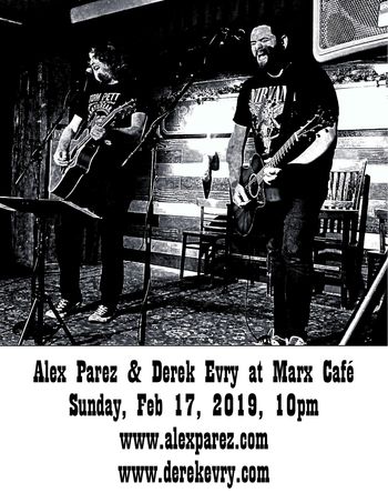 Alex Parez and Derek Evry at Marx Cafe 02-17-19, 10pm-12am www.alexparez.com www.derekevry.com
