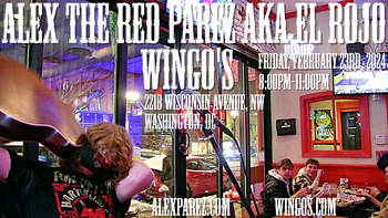www.alexparez.com/shows Alex The Red Parez aka El Rojo Returns to Wingo's in Washington DC! Friday! February 23rd, 2024 8:00pm-11:00pm!
