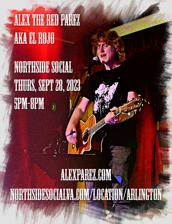 www.alexparez.com Alex The Red Parez aka El Rojo! LIve! At the Northside Social in Arlington, VA! Thursday, September 28th, 2023! 5:00pm-8:00pm!
