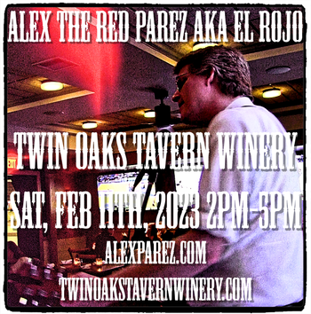 www.alexparez.com Alex The Red Parez aka El Rojo! Returns to Twin Oaks Tavern Winery! Saturday! February 11th, 2023, 2:00pm-5:00pm!
