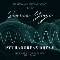 Pythagorean Dream - Binaural Beats Series by Sonic Yogi