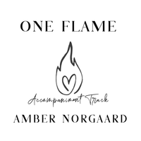 One Flame - Accompaniment Track by Amber Norgaard