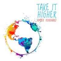 Take It Higher (Single) by Amber Norgaard