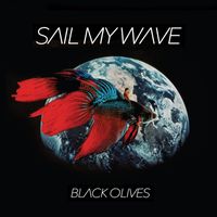 Sail My Wave by Black Olives