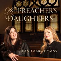 LANDMARK HYMNS- Digital Download  by The Preacher's Daughters 