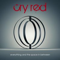 Everything and the Space in Between by Cry Red