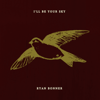 I'll Be Your Sky by Ryan Bonner