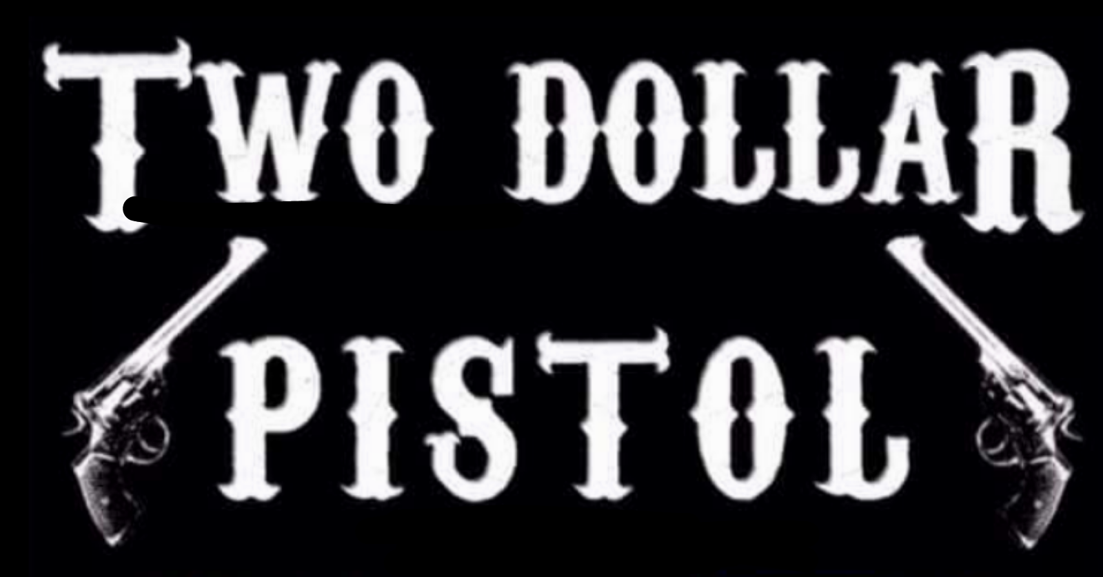Two Dollar Pistol
