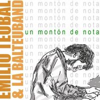 Un Monton de Notas by Emilio Teubal & La Balteuband