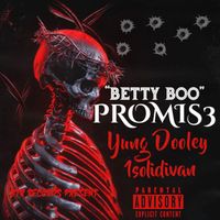 BETTY BOO by Promis3, Yung Dooley, 1SolidIvan,