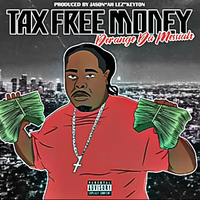 Tax Free Money by Derange Da Messiah