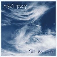 I Set You Free by Misk'i Takiy