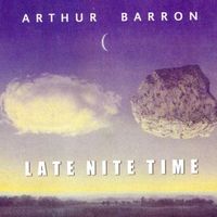 LATE NITE TIME by ARTHUR BARRON