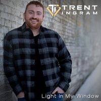 Light In My Window by Trent Ingram