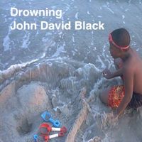 Drowning (2019) by John David Black