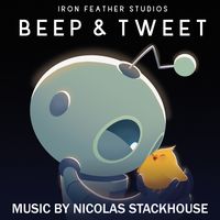 Beep & Tweet (Music From the Iron Feather Studios Film) by Nicolas Stackhouse