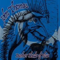 John Thomas - Darker Shade of Blue by Tom Atkins Band