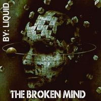 THE BROKEN MIND  by LIQUID 