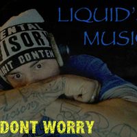 DON'T WORRY by LIQUID 