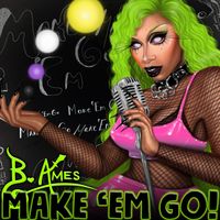 MAKE 'EM GO! by B. Ames