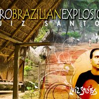 Afro Brazilian Explosion by Luiz Santos Music 