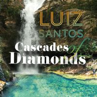 Cascades Of Diamonds by Luiz Santos Music 