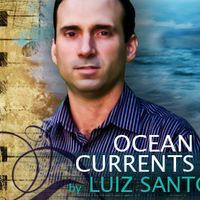 Ocean Currents, Vol. 1 by Luiz Santos Music 