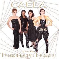 Caela And The Dangerous Flares by Caela Bailey