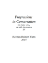 Progressions in Conversation Set 1, for piano with optional electronics