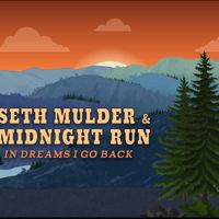In Dreams I Go Back : Seth Mulder & Midnight Run 