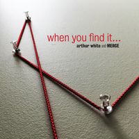 when you find it... by Arthur White and MERGE