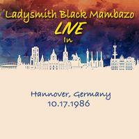 LIVE in Hannover, Germany 10/17/1986 by Ladysmith Black Mambazo