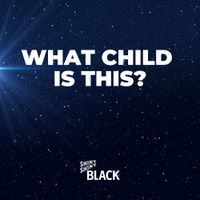 What Child Is This? by Shiny Shiny Black