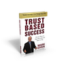 Trust Based Success - Proven Ways to Stop Stressing and Start Living (Digital Download Version)