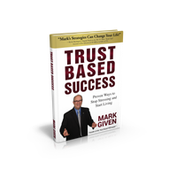 Trust Based Success - Proven Ways to Stop Stressing and Start Living - Hardcover