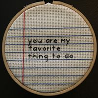 You are my favourite thing to do cross stitch 