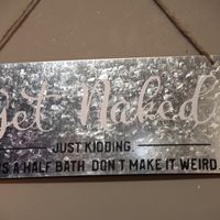 Get Naked - Just Kidding... This is a half bath. Don't make it weird