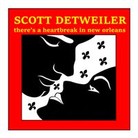 There's A Heartbreak In New Orleans by Scott Detweiler